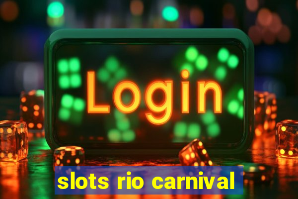 slots rio carnival